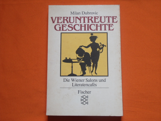 Dubrovic, Milan  Veruntreute Geschichte. Die Wiener Salons und Literatencafés. 