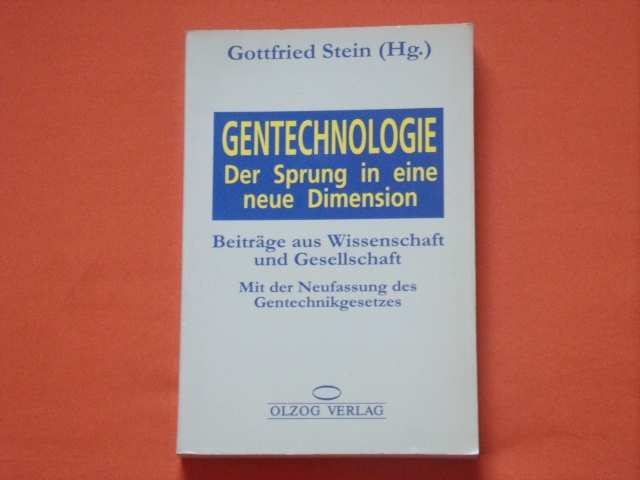 Stein, Gottfried (Hrsg.)  Gentechnologie. Der Sprung in eine neue Dimension. Beiträge aus Wissenschaft und Gesellschaft.  