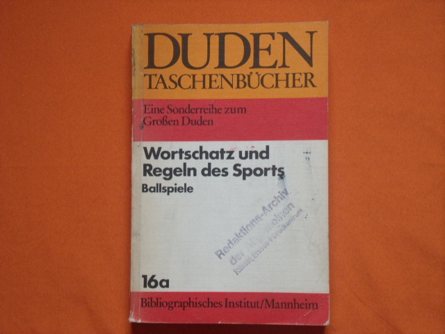 Wehlen, Rainer  Duden. Wortschatz und Regeln des Sports. Ballspiele. 