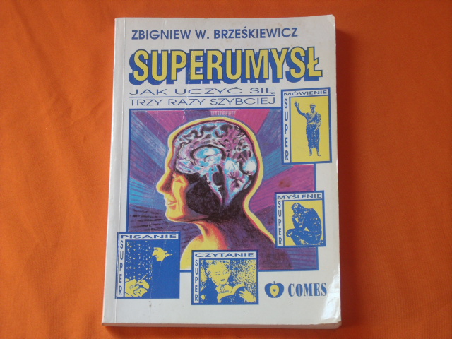 Brzeskiewicz, Zbigniew W.  Superumysl. Jak Uczyc Sie Trzy Razy Szybciej. 