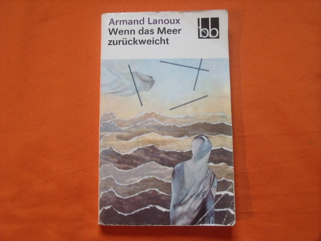 Lanoux, Armand  Wenn das Meer zurückweicht 