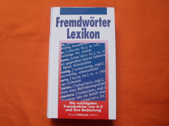 Bedürftig, Friedemann  Fremdwörterlexikon. Die wichtigsten Fremdwörter von A-Z und ihre Bedeutung. 