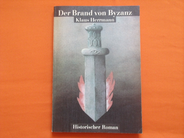 Herrmann, Klaus  Der Brand von Byzanz. Historischer Roman. 