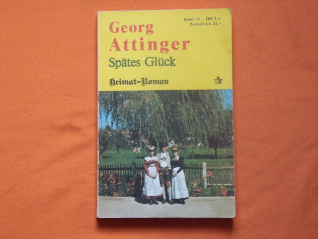 Attinger, Georg  Spätes Glück. Heimat-Roman. 