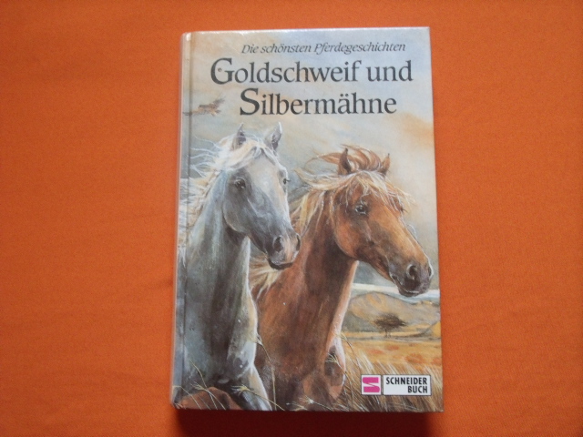 Wegener-Olbricht, Helga (Hrsg.)  Goldschweif und Silbermähne. Die schönsten Pferdegeschichten.  