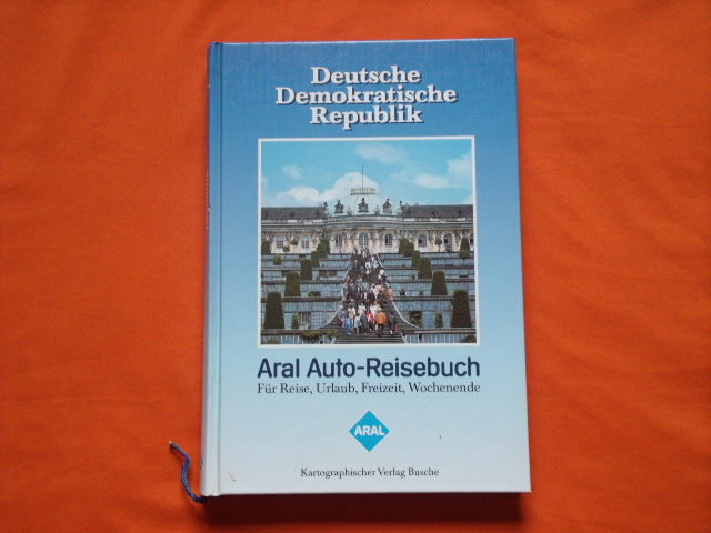   Aral Auto-Reisebuch. Für Reise, Urlaub, Freizeit, Wochenende: Deutsche Demokratische Republik.  