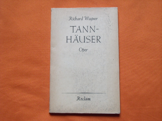 Wagner, Richard  Tannhäuser und der Sängerkrieg auf Wartburg. Romantische Oper in drei Aufzügen.  