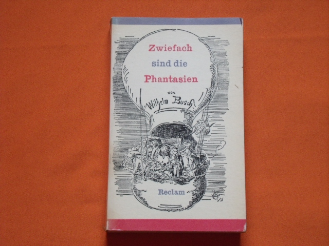 Busch, Wilhelm  Zwiefach sind die Phantasien. Erzählungen, Gedichte, Autobiografie.  