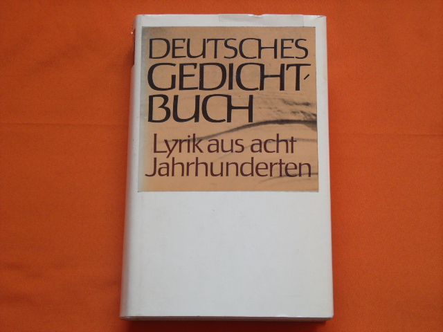 Berger, Uwe; Deicke, Günther (Hrsg.)  Deutsches Gedichtbuch. Lyrik aus acht Jahrhunderten.  