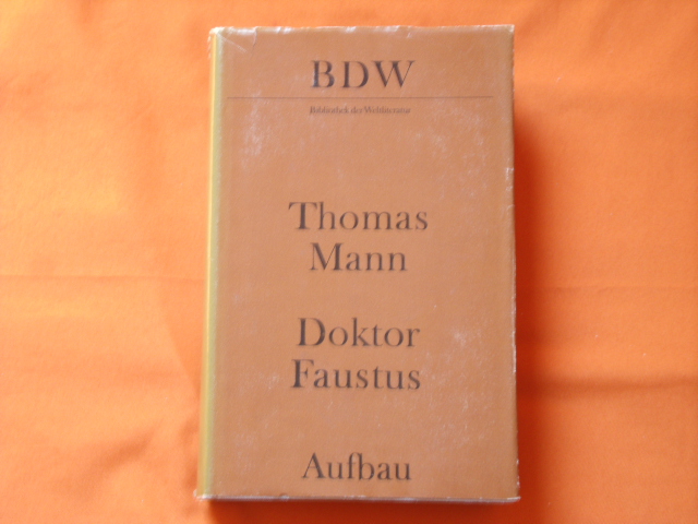 Mann, Thomas  Doktor Faustus. Das Leben des deutschen Tonsetzers Adrian Leverkühn, erzählt von einem Freunde.  
