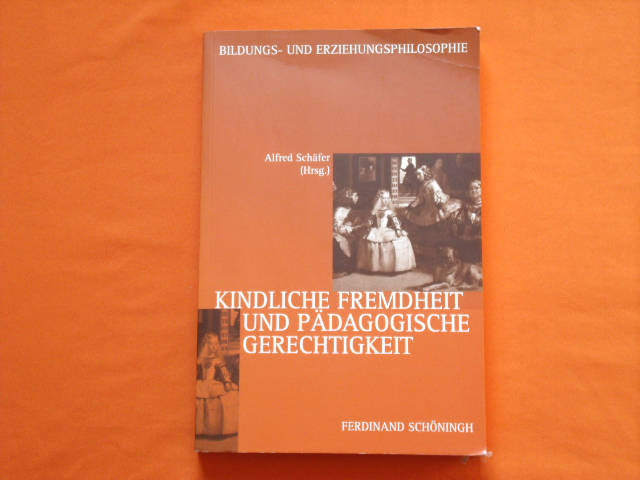 Schäfer, Alfred (Hrsg.)  Kindliche Fremdheit und pädagogische Gerechtigkeit 