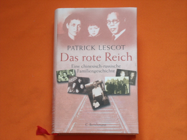 Lescot, Patrick  Das rote Reich. Eine chinesisch-russische Familiengeschichte.  