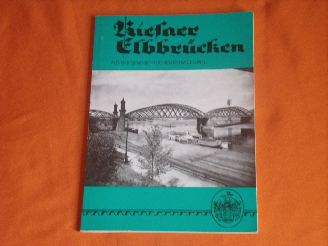Grieshammer, Ralf  Riesaer Elbbrücken. Aus der geschichtlichen Entwicklung. Jubiläumsausgabe: 150 Jahre Eisenbahn Leipzig-Dresden. 