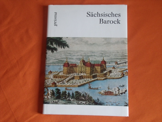 Bächler, Hagen; Schlechte, Monika  Sächsisches Barock. Aus der Zeit von Matthes Daniel Pöppelmann. 