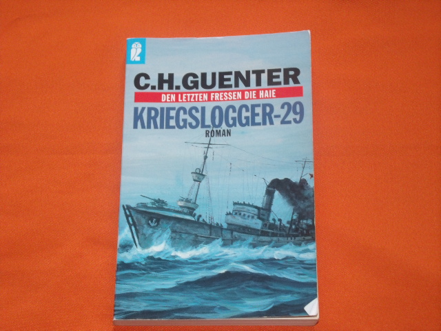 Guenter, C. H.  Kriegslogger-29. Den Letzten fressen die Haie. 