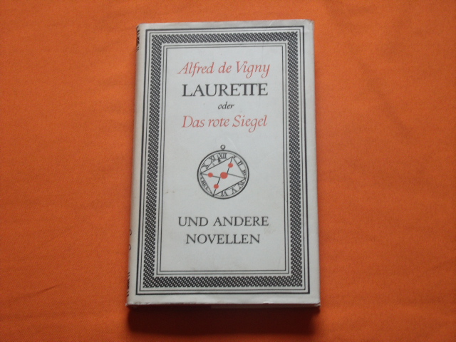 Vigny, Alfred de  Laurette oder Das rote Siegel. Und andere Novellen. 