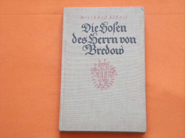 Alexis, Willibald  Die Hosen des Herrn von Bredow. Vaterländischer Roman. 