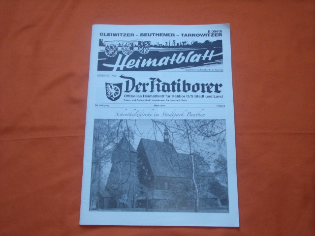   Gleiwitzer  Beuthener  Tarnowitzer Heimatblatt. Vereinigt mit: Der Ratiborer. 64. Jahrgang. März 2014. Folge 2. 