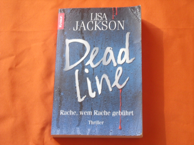 Jackson, Lisa  Deadline. Rache, wem Rache gebührt. Thriller. 