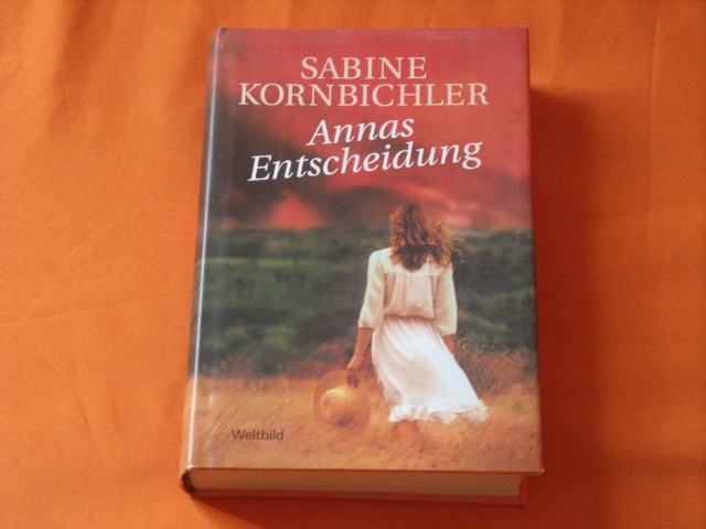 Kornbichler, Sabine  Annas Entscheidung. Roman. 