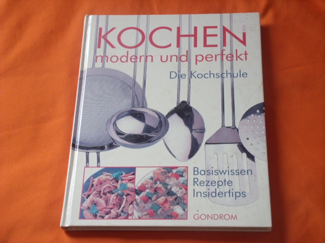 Berry, Mary  Kochen modern und perfekt. Basiswissen, Insidertips, Rezepte. 