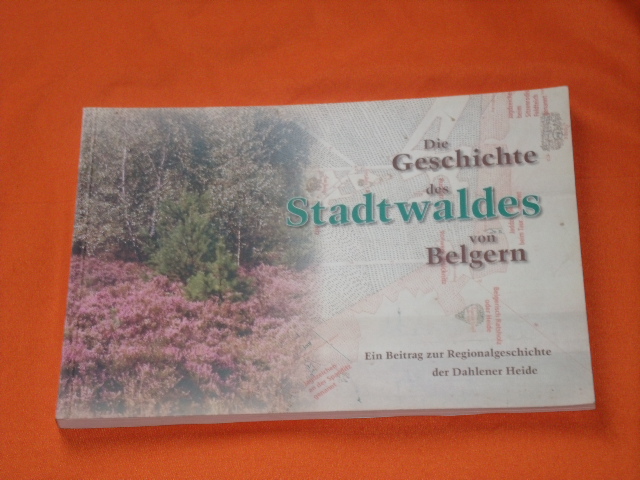 Köpping, Harald  Die Geschichte des Stadtwaldes von Belgern. Ein Beitrag zur Regionalgeschichte der Dahlener Heide. 