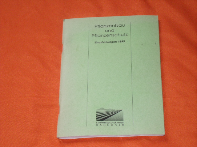 Landwirtschaftskammer Hannover (Hrsg.)  Pflanzenbau und Pflanzenschutz. Empfehlungen 1995. 