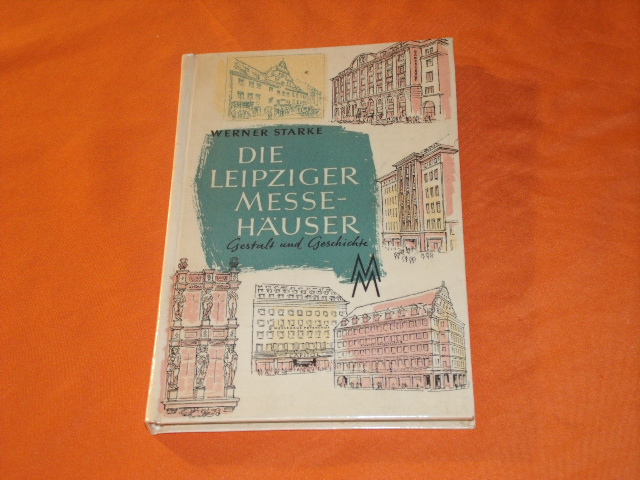 Starke, Werner  Die Leipziger Messehäuser. Gestalt und Geschichte. 