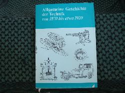 Schuchardin, Semjon (Hrsg.) u.a.  Allgemeine Geschichte der Technik von 1870 bis etwa 1920 