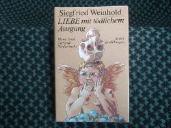 Weinhold, Siegfried  Liebe mit tdlichem Ausgang. Mord, Neid, Gier und Niedertracht in vier Erzhlungen.  