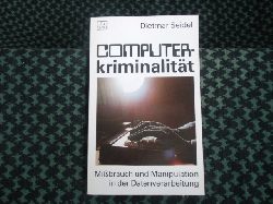 Seidel, Dietmar  Computerkriminalitt. Mibrauch und Manipulation in der Datenverarbeitung. 