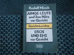 Hirsch, Rudolf  Junge Leute und ihre Nte vor Gericht / Eros und Ehe vor Gericht 