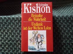 Kishon, Ephraim  Beinahe die Wahrheit / Undank ist der Welten Lohn 