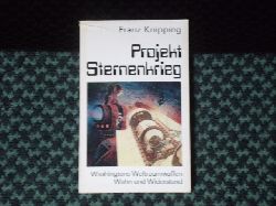 Knipping, Franz  Projekt Sternenkrieg. Washingtons Weltraumwaffen Wahn und Widerstand. 