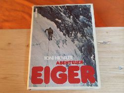 Hiebeler, Toni  Abenteuer Eiger 