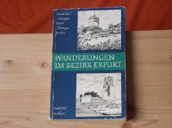   Wanderungen im Bezirk Erfurt. Nrdlicher Thringer Wald, Thringer Becken, Eichsfeld, Sdharz. 