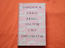 Gordon, A. Craig  Krieg, Politik und Diplomatie 