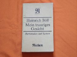 Bll, Heinrich  Mein trauriges Gesicht. Humoresken und Satiren. 