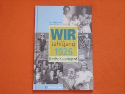 Kolbe, Kurt Werner; Kolbe, Susanna  Wir vom Jahrgang 1926. Kindheit und Jugend. 