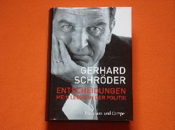 Schrder, Gerhard  Entscheidungen. Mein Leben in der Politik. 