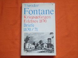 Fontane, Theodor  Kriegsgefangen. Erlebtes 1870. Briefe 1870/71.  