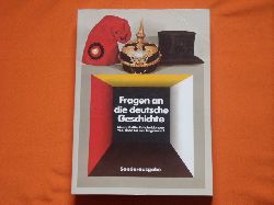 Deutscher Bundestag, Referat ffentlichkeitsarbeit (Hrsg.)  Fragen an die deutsche Geschichte. Ideen, Krfte, Entscheidungen von 1800 bis zur Gegenwart. Historische Ausstellung im Reichstagsgebude in Berlin. Sonderausgabe. 