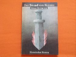 Herrmann, Klaus  Der Brand von Byzanz. Historischer Roman. 