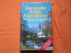  Der Groe ADAC Alpenfhrer. Die schnsten Ziele in den Bergen entdecken und erleben. 