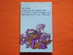 Welk, Ehm  Wundersame Freundschaften. Dialog mit dem Leben oder Geschichten und Anekdoten von Menschen und Tieren. 