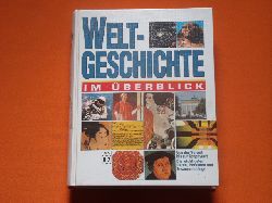 Legath, Bernd et al.  Weltgeschichte im berblick. Von der Vorzeit bis zur Gegenwart. Die wichtigsten Daten, Personen und Zusammenhnge. 