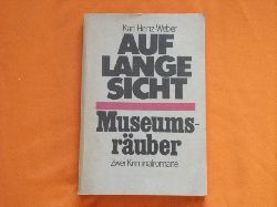 Weber, Karl Heinz  Auf lange Sicht / Museumsruber. Zwei Kriminalromane.  
