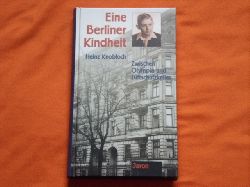 Knobloch, Heinz  Eine Berliner Kindheit. Zwischen Olympia und Luftschutzkeller.  