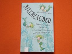 Weller, Katrin (Hrsg.)  Nixenzauber. Von geheimnisvollen Meermdchen, aufmpfigen Seeungeheuern und Seepferdchen in Not.  