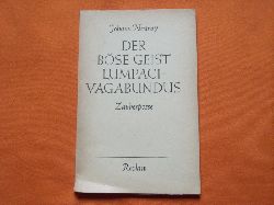 Nestroy, Johann  Der bse Geist Lumpacivagabundus oder Das liederliche Kleeblatt. Zauberposse mit Gesang in drei Aufzgen.  